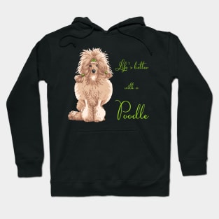 Life's Better with a Poodle (fawn)! Especially for Poodle Lovers! Hoodie